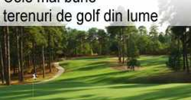 Cele mai bune terenuri de golf din lume