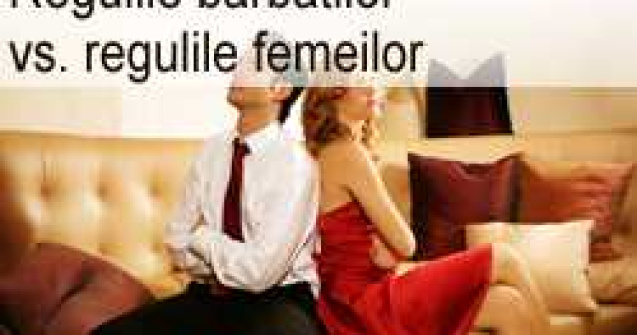 Regulile barbatilor vs. regulile femeilor