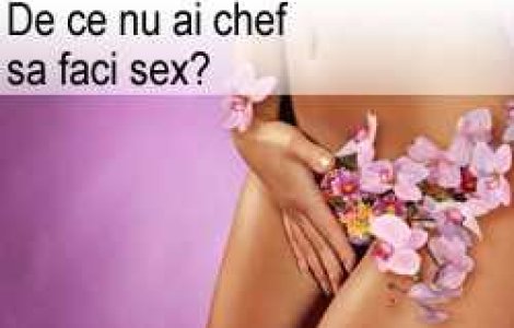 De ce nu ai chef sa faci sex?
