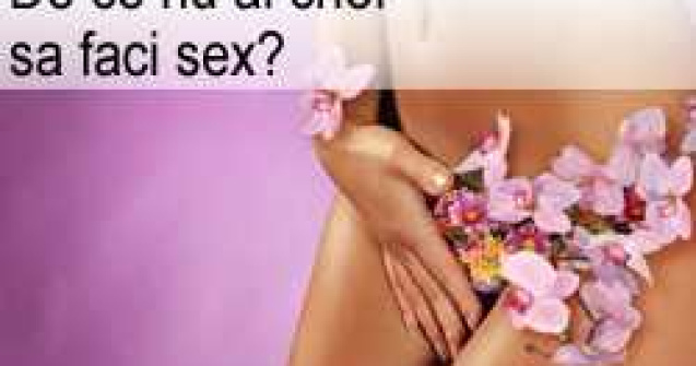 De ce nu ai chef sa faci sex?