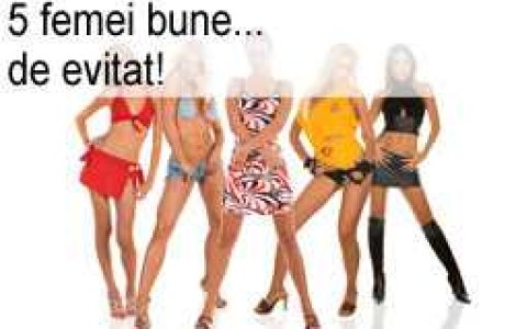 5 femei bune... de evitat!
