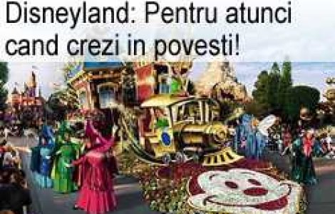 Disneyland: Pentru atunci cand crezi in povesti!