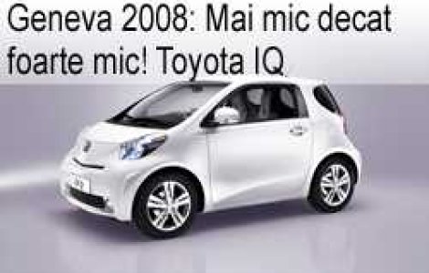 Geneva 2008: Mai mic decat foarte mic! Toyota IQ