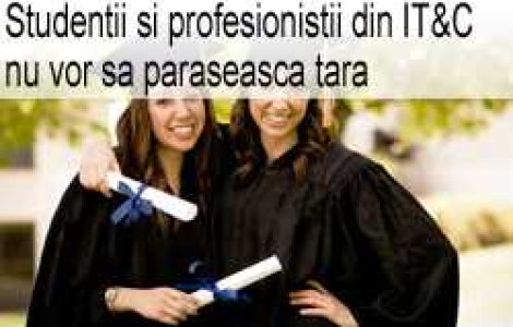 Studentii si profesionistii din IT&C nu vor sa paraseasca tara