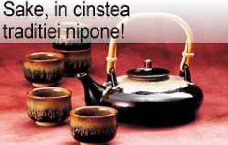 Sake, in cinstea traditiei nipone!