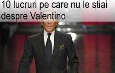 10 lucruri pe care nu le stiai despre Valentino