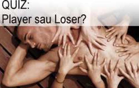 QUIZ: Player sau Loser?