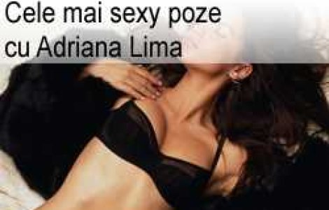 Cele mai sexy poze cu Adriana Lima