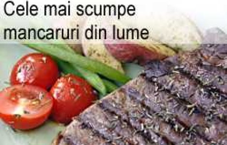 Cele mai scumpe mancaruri din lume