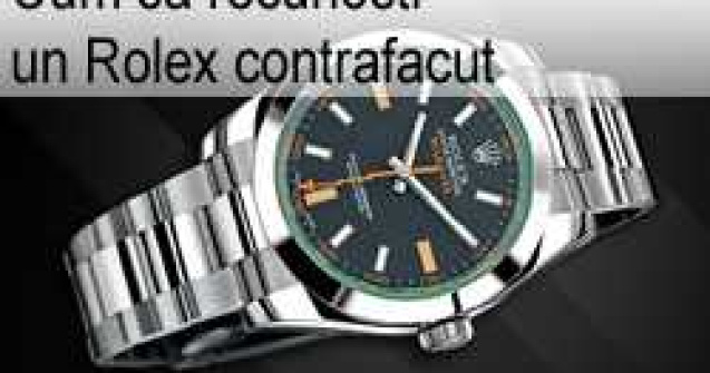 Cum sa recunosti un Rolex contrafacut