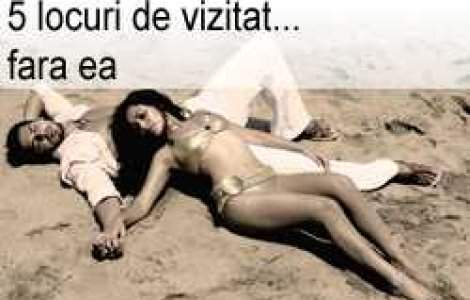 5 locuri de vizitat... fara ea