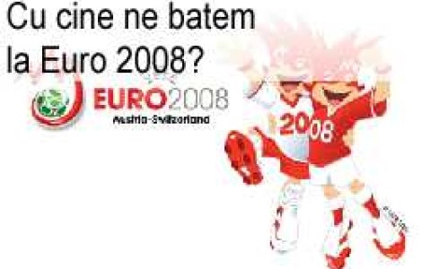 Cu cine ne batem la Euro 2008?