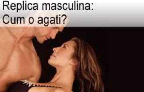Replica masculina: Cum o agati?