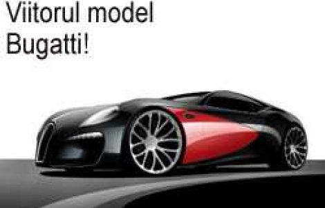 Viitorul model Bugatti!