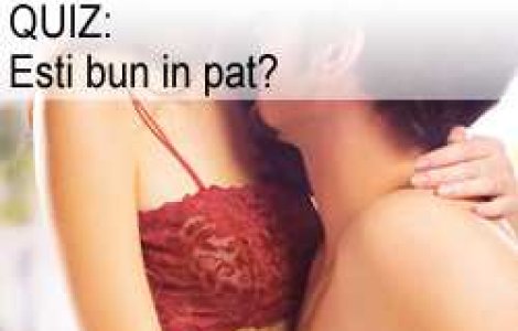QUIZ: Esti bun in pat?