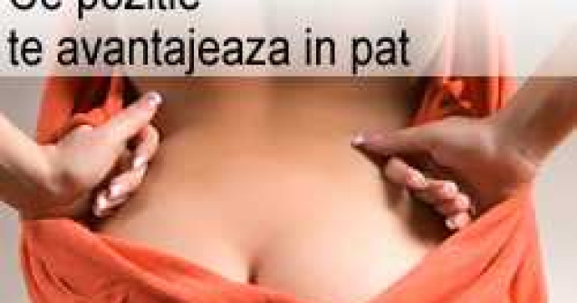 Ce pozitie te avantajeaza in pat