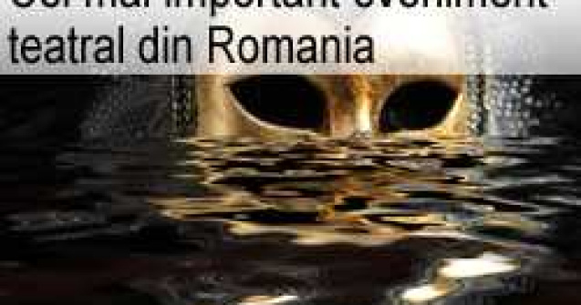 Cel mai important eveniment teatral din Romania