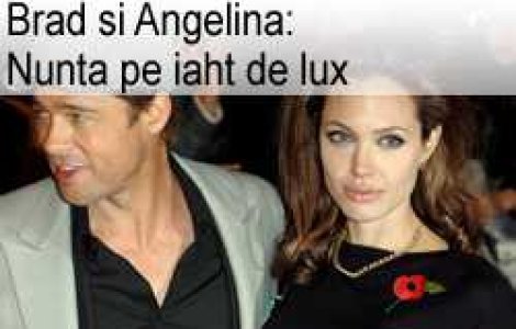 Brad si Angelina: Nunta pe iaht de lux