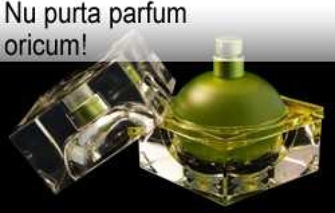 Nu purta parfum oricum!