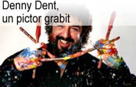 Denny Dent, un pictor grabit
