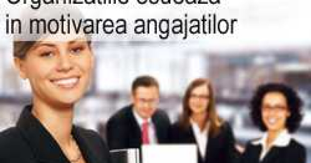 Organizatiile esueaza in motivarea angajatilor
