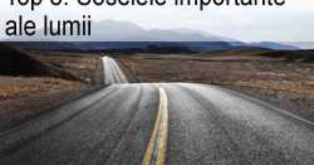 Top 5: Soselele importante ale lumii