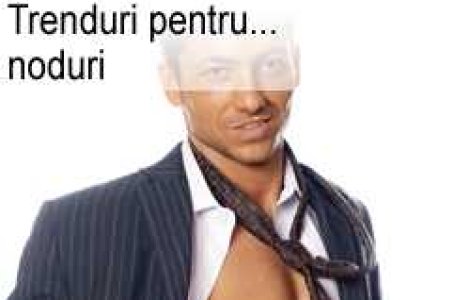 Trenduri pentru... noduri