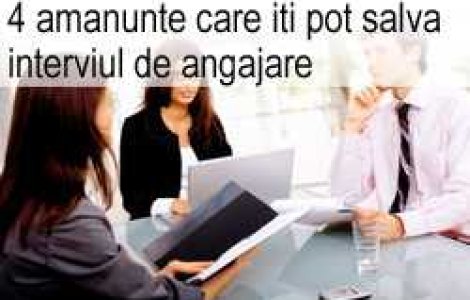 4 amanunte care iti pot salva interviul de angajare