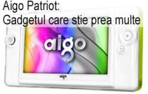 Aigo Patriot: Gadgetul care stie prea multe