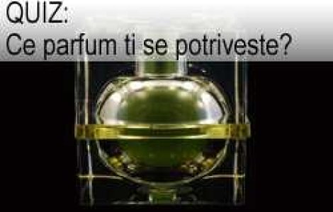 QUIZ: Ce parfum ti se potriveste?