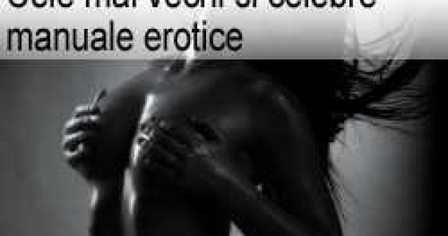 Cele mai vechi si celebre carti erotice