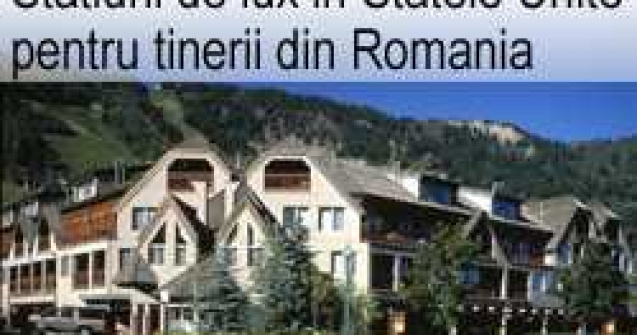 Statiuni de lux in Statele Unite pentru tinerii din Romania