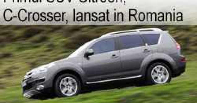 Primul SUV Citroen, C-Crosser, lansat in Romania