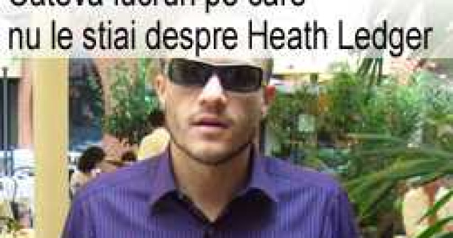 Cateva lucruri pe care nu le stiai despre Heath Ledger