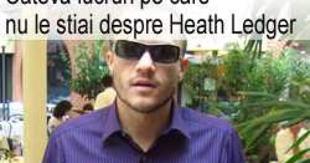 Cateva lucruri pe care nu le stiai despre Heath Ledger