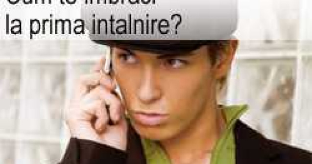 Cum te imbraci la prima intalnire?