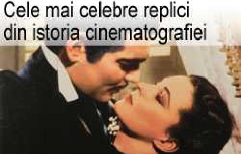 Cele mai celebre replici din istoria cinematografiei