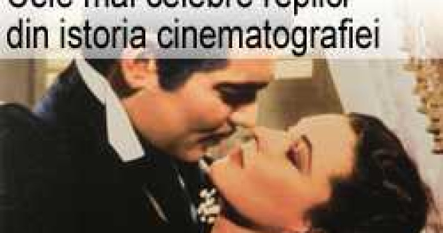 Cele mai celebre replici din istoria cinematografiei