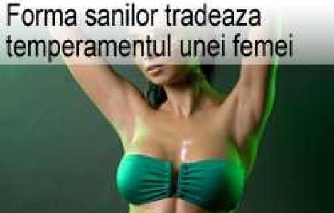 Forma sanilor tradeaza temperamentul unei femei