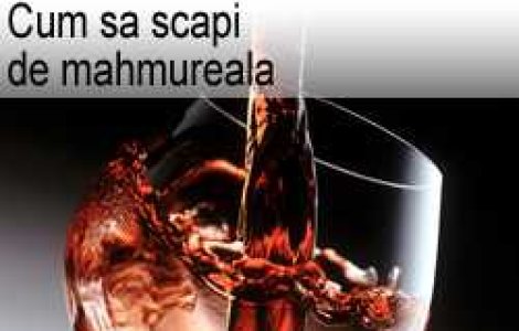 Cum sa scapi de mahmureala