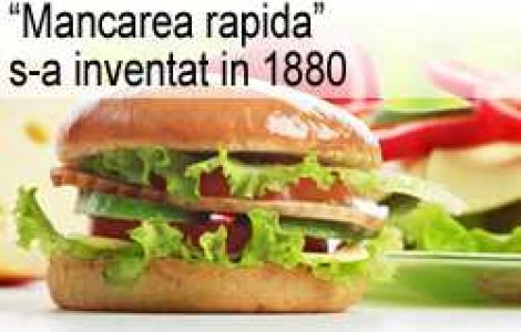 Mancarea rapida s-a inventat in 1880