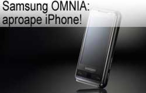 Samsung OMNIA: aproape iPhone!
