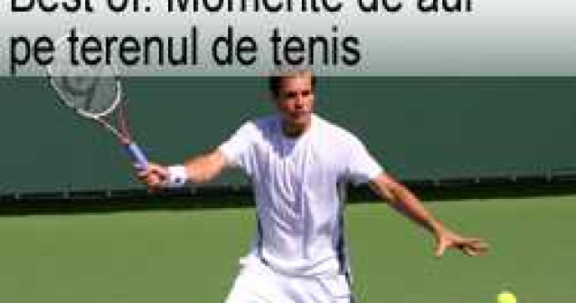 Best of: Momente de aur pe terenul de tenis