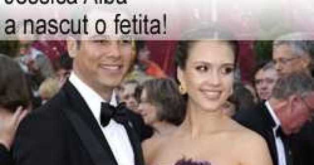 Jessica Alba a nascut o fetita!