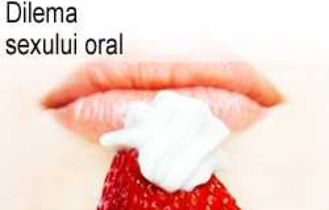 Dilema sexului oral