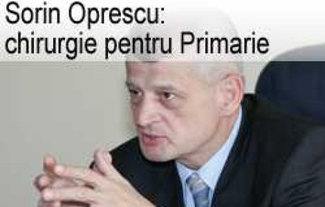 Sorin Oprescu: chirurgie pentru Primarie