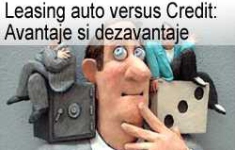 Leasing auto versus Credit: Avantaje si dezavantaje