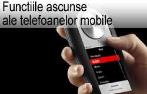 Functiile ascunse ale telefoanelor mobile