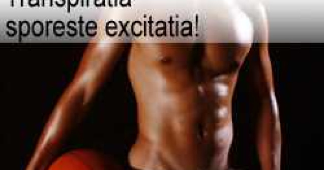 Transpiratia sporeste excitatia!