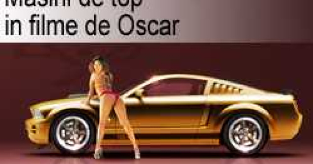 Masini de top in filme de Oscar